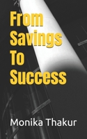 From Savings To Success B0F1LZMFSY Book Cover