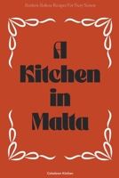 A Kitchen in Malta: Modern Maltese Recipes For Every Season B0CSB6JMX2 Book Cover