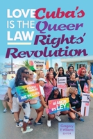 Love is the law: Cuba’s queer rights’ revolution B0F5MHLZ18 Book Cover
