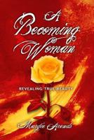 A Becoming Woman: Revealing True Beauty 1329394143 Book Cover