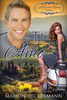 Ti Amo: I Love You (A Tuscan Legacy) 1719433887 Book Cover