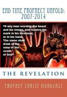 End Time Prophecy Unfold: 2007-2014: Prophet Christ Mondzali 061570641X Book Cover