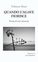 Quando l’agave fiorisce: Storia di una rinascita (Italian Edition) B0H6NCLWF4 Book Cover