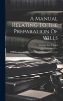 A Manual Relating To The Preparation Of Wills: With An Appendix Of Forms: A Book Of Massachusetts Law 1020433655 Book Cover