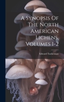 A Synopsis Of The North American Lichens, Volumes 1-2 1021579270 Book Cover