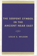 The Serpent Symbol in the Ancient Near East: Nahash and Asherah: Death, Life, and Healing (Studies in Judaism) 0761821244 Book Cover