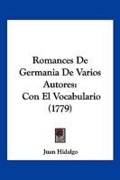 Romances De Germania De Varios Autores: Con El Vocabulario (1779) 1166182541 Book Cover