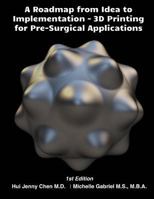 A Roadmap from Idea to Implementation: 3D Printing for Pre-Surgical Application: Operational Management for 3D Printing in Surgery 1533470189 Book Cover