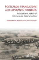Postcards, Translators and Esperanto Pioneers: An Alternative History of International Communication 1914477871 Book Cover