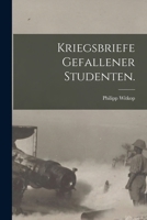 Kriegsbriefe Gefallener Studenten (Classic Reprint) 1016439237 Book Cover