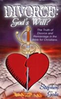 Divorce: God's Will? The Truth of Divorce and Remarriage in the Bible for Christians 0976721155 Book Cover
