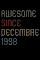 Awesome Since 1998 Decembre Notebook Birthday Gift: Lined Notebook / Journal Gift, 120 Pages, 6x9, Soft Cover, Matte Finish 1671089359 Book Cover