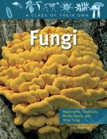Fungi: Mushrooms, Toadstools, Molds, Yeasts, and Other Fungi 0778753891 Book Cover