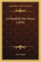La Parabole Des Noces (1676) 1166176541 Book Cover
