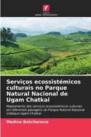 Serviços ecossistémicos culturais no Parque Natural Nacional de Ugam Chatkal (Portuguese Edition) 6208549698 Book Cover
