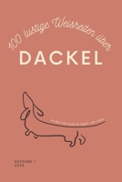 100 lustige Weisheiten über Dackel | Taschenbuch: Das perfekte Dackel Geschenk für Liebhaber (German Edition) B0DQDZR6HF Book Cover