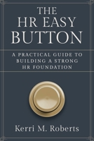 The HR Easy Button: A Practical Guide to Building a Strong HR Foundation B0FD91RDHY Book Cover