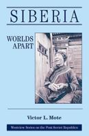 Siberia: Worlds Apart (Westview Series on the Post-Soviet Republics) 0813318378 Book Cover