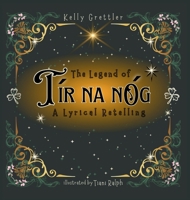 The Legend of Tír Na nÓg - A Lyrical Retelling B0FDJGK6YT Book Cover