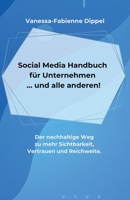 Social Media Handbuch für Unternehmen ... und alle anderen!: Der nachhaltige Weg zu mehr Sichtbarkeit, Vertrauen und Reichweite. (German Edition) B0FN8J6JYN Book Cover