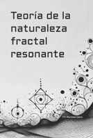 Teoría de la naturaleza fractal resonante: Una ontología nodal de la coherencia vibratoria y su gramática simbólica (Spanish Edition) B0F382QZKC Book Cover