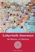 Labyrinth Journeys: 50 States, 51 Stories 0692834990 Book Cover