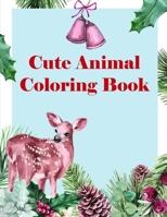 Cute Animal Coloring Book: A Coloring Pages with Funny design and Adorable Animals for Kids, Children, Boys, Girls 1673966527 Book Cover