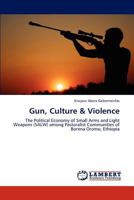 Gun, Culture & Violence 3659000523 Book Cover