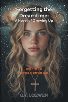 Forgetting the Dreamtime: Book 1 of the Kristen-Seraphim Saga 1634104218 Book Cover