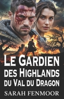Le Gardien des Highlands du Val du Dragon (French Edition) B0FPQN2WQX Book Cover
