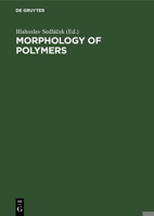 Morphology of Polymers: Proceedings, 17th Europhysics Conference on Macromolecular Physics, Prague, Czechoslovakia, July 15-18, 1985 3110105195 Book Cover