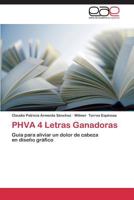 PHVA 4 Letras Ganadoras: Guía para aliviar un dolor de cabeza en diseño gráfico 3847356496 Book Cover