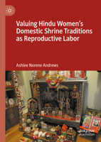 Valuing Hindu Women’s Domestic Shrine Traditions as Reproductive Labor 3031685083 Book Cover