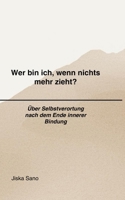Wer bin ich, wenn nichts mehr zieht?: Über Selbstverortung nach destruktiven Beziehungen (Klarheit nach destruktiven Beziehungen) (German Edition) B0GJRJG2N3 Book Cover