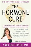 The Hormone Cure: Reclaim Balance, Sleep and Sex Drive; Lose Weight; Feel Focused, Vital, and Energized Naturally with the Gottfried Protocol 1451666950 Book Cover