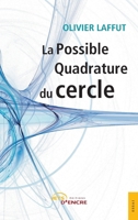 La Possible Quadrature du cercle (French Edition) 2355230579 Book Cover