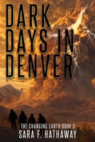 Dark Days in Denver (Changing Earth) 1713340046 Book Cover