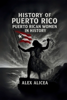Puerto Rican Women in History Rebels, Workers, and Visionaries: History of Puerto Rico B0DNQZFRC4 Book Cover