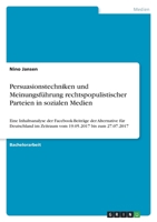 Persuasionstechniken und Meinungsf�hrung rechtspopulistischer Parteien in sozialen Medien: Eine Inhaltsanalyse der Facebook-Beitr�ge der Alternative f�r Deutschland im Zeitraum vom 19.05.2017 bis zum  3346499251 Book Cover