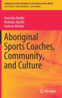 Aboriginal Sports Coaches, Community, and Culture 981158480X Book Cover