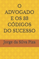 O ADVOGADO E OS 33 CÓDIGOS DO SUCESSO (Portuguese Edition) B0DWK5344C Book Cover