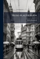 Reise-plaudereien: Über Ausflüge Nach Wien (1811), Salzburg Und Dem Salzkammergut In Ober-oestereich (1834), Weimar (1806), In Die Würtembergische Alb ... Und Dem Rigi (1818)... 1278424458 Book Cover