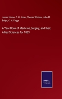 A Year-Book of Medicine, Surgery, and their, Allied Sciences for 1863 3752581611 Book Cover