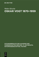 Oskar Vogt 1870-1959: Leben Und Werk Und Dessen Beziehung Zur Hirnforschung Der Gegenwart. Ein Beitrag Zur 25. Wiederkehr Seines Todestages 3112551672 Book Cover