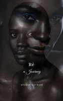 Ré, A Journey 1958877190 Book Cover