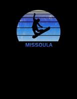 Missoula: Montana Notebook With Lined Wide Ruled White Paper For Work, Home or School. Note Book Composition Journal For Snowboarding Fans. Back To School Note Pad For Adults & Kids. 1080243410 Book Cover