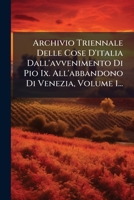 Archivio Triennale Delle Cose D'italia Dall'avvenimento Di Pio IX All'abbandono Di Venezia 1294098780 Book Cover