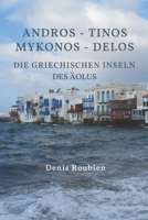Andros - Tinos - Mykonos - Delos. Die griechischen Inseln des Äolus (Reisen in Kultur und Landschaft) B0C6W5JLWR Book Cover