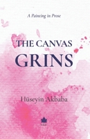 The Canvas Grins: A Painting in Prose B0DYCBD26P Book Cover