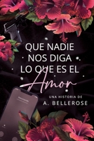Que nadie nos diga lo que es el amor B08JDX79G8 Book Cover